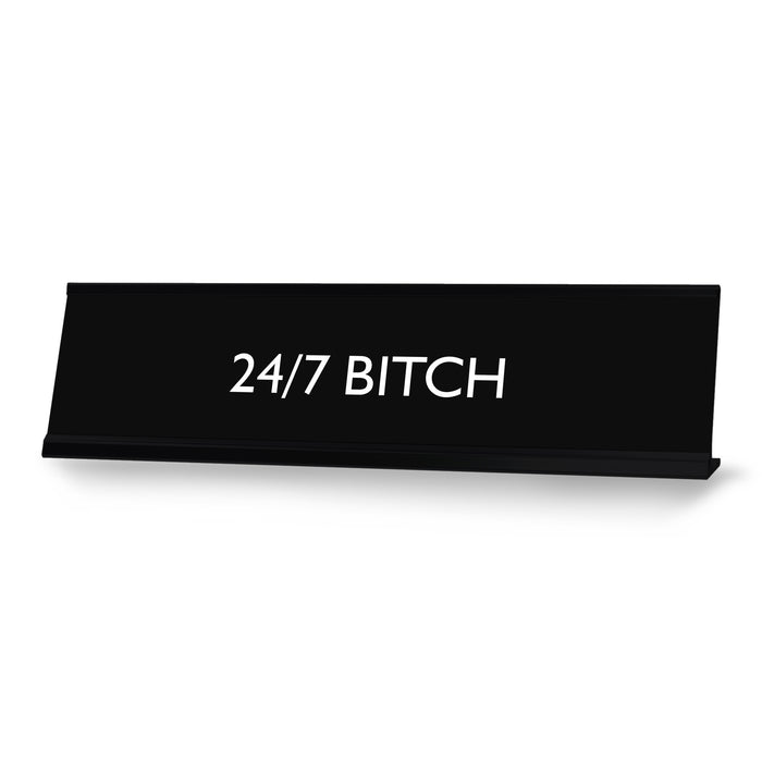 24/7 BITCH Novelty Desk Sign