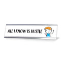 All I know Is Hustle, Stick People Series Desk Sign (2 x 8")